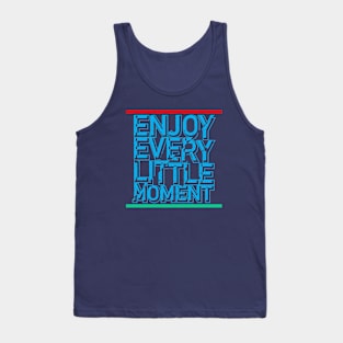 enjoy every little moment Tank Top